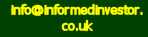 mail to:info@informedinvesror.co.uk